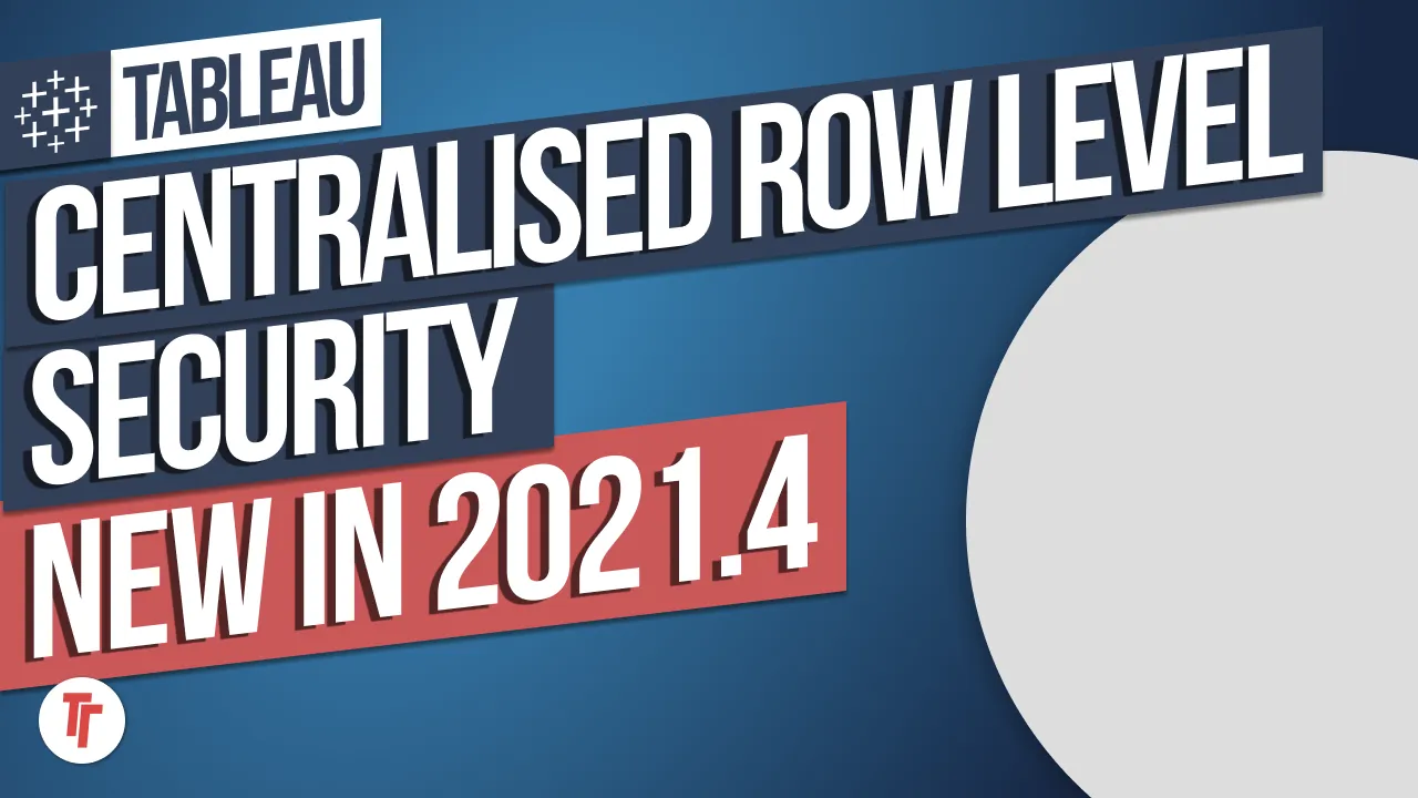 Centralised row-level security: New in Tableau 2021.4