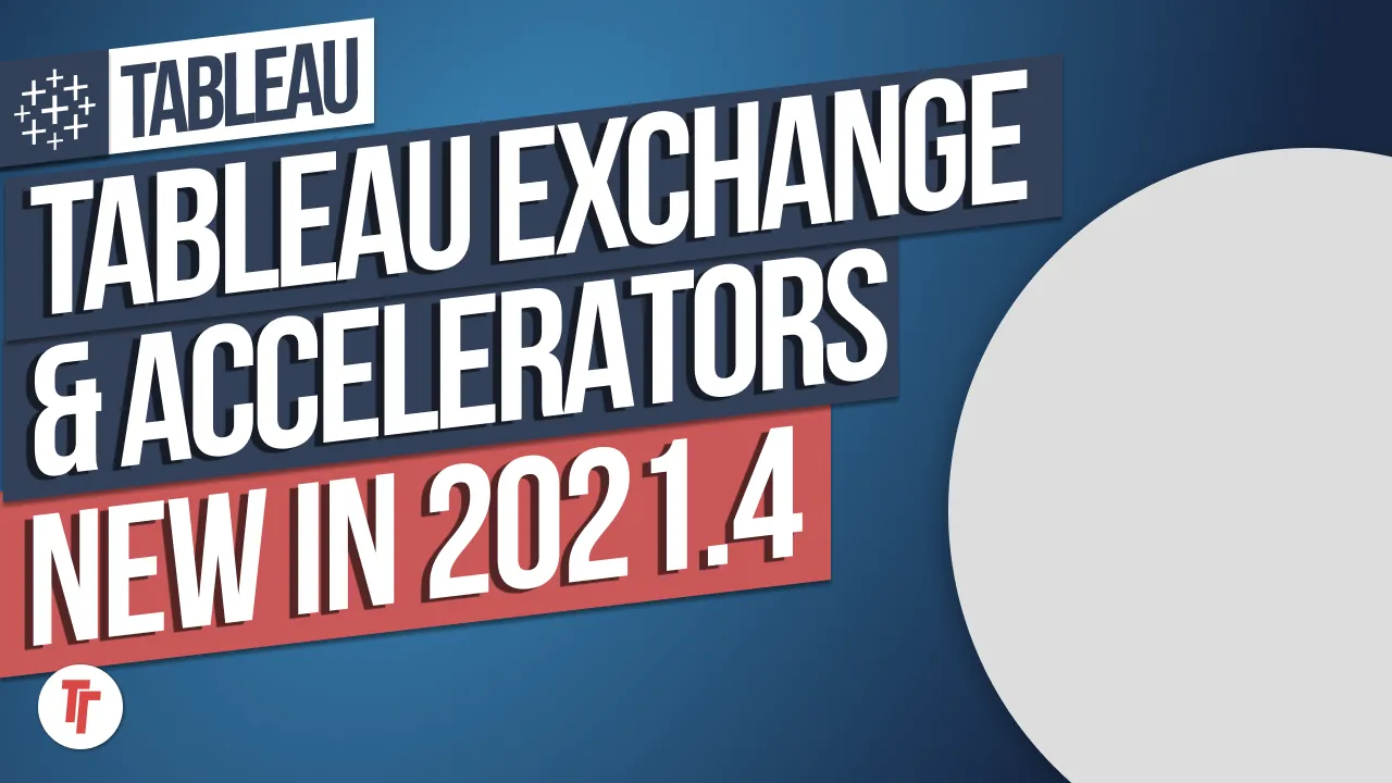Tableau Exchange & Tableau Accelerators: New in Tableau 2021.4