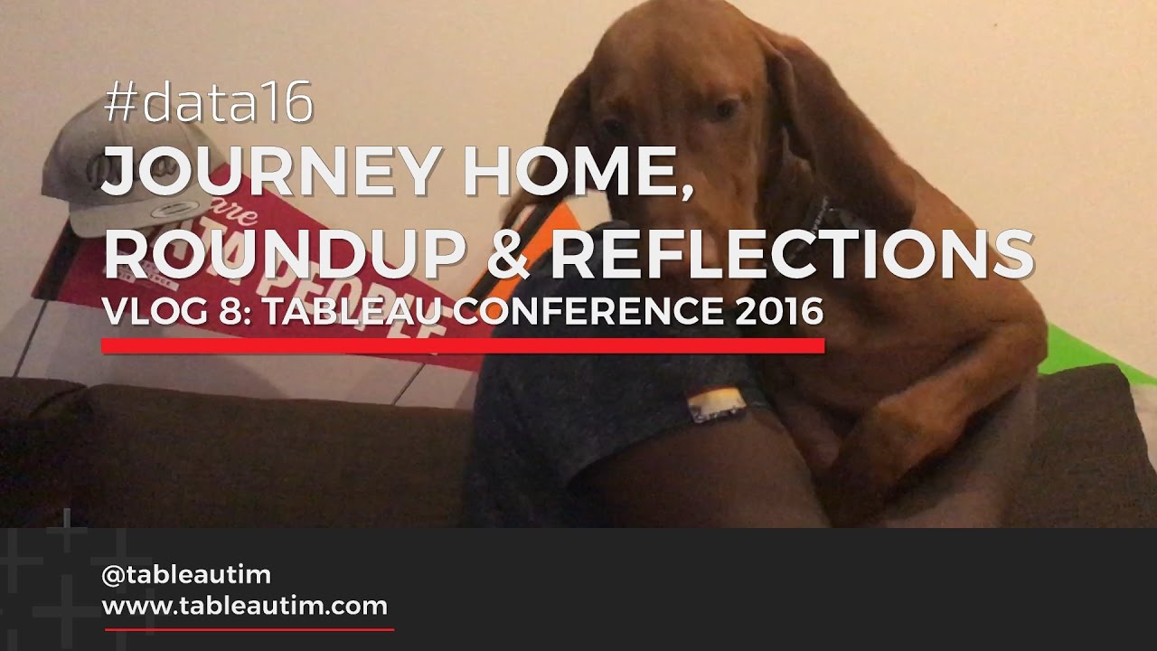 Vlog #8: Journey Home, roundup and reflections (Tableau conference 2016) #data16